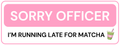 SORRY OFFICER: Matcha Sticker